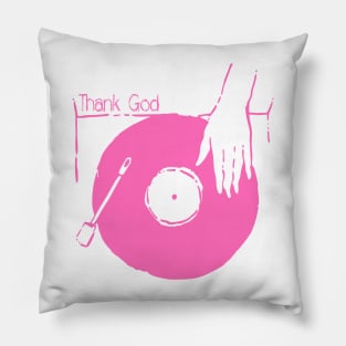 Spin Your Vinyl - Thank God Pillow