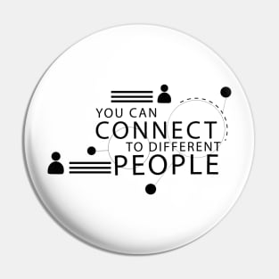 Text "you can connect to differeny people" Pin