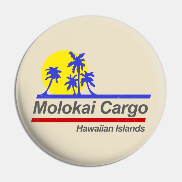 Molokai Cargo - Hard Ticket to Hawaii - v2 Pin by jadbean