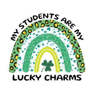 My Students are My Lucky Charms,st patrick's day gift for teacher T-Shirt