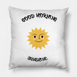Good Morning sunshine Pillow
