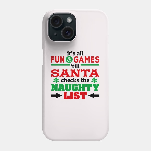 Fun and Games Till Santa Checks Naughty List Phone Case by PeppermintClover