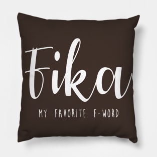 Fika is my favorite F-Word swedish Pillow