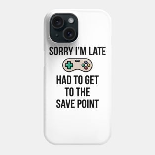 Sorry I'm Late Gamer T-Shirt Funny Gaming Geek Tee Phone Case