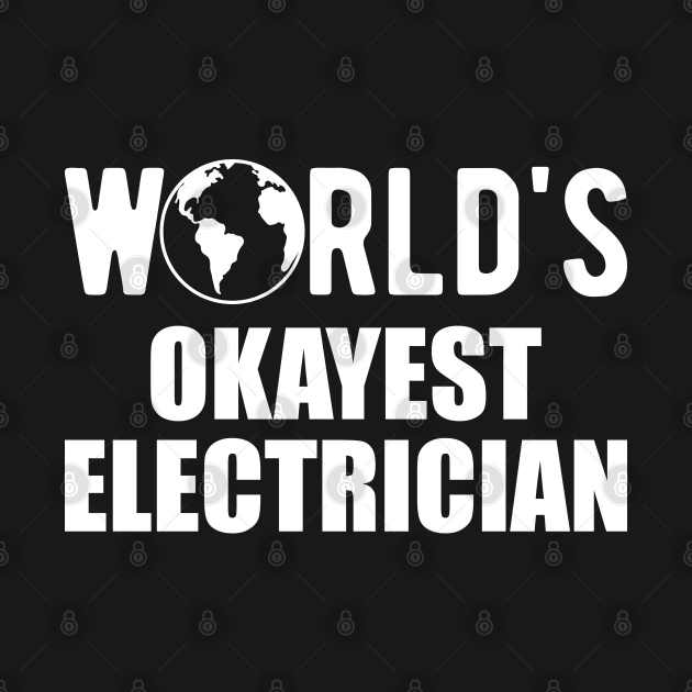 Discover Electrician - World's Okayest Electrician - Electrician Gifts - T-Shirt