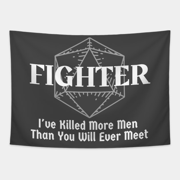 "I've Killed More Men Than You Will Ever Meet" Fighter Class Print Tapestry by DungeonDesigns