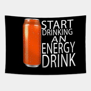 Start drinking an energy drink Tapestry