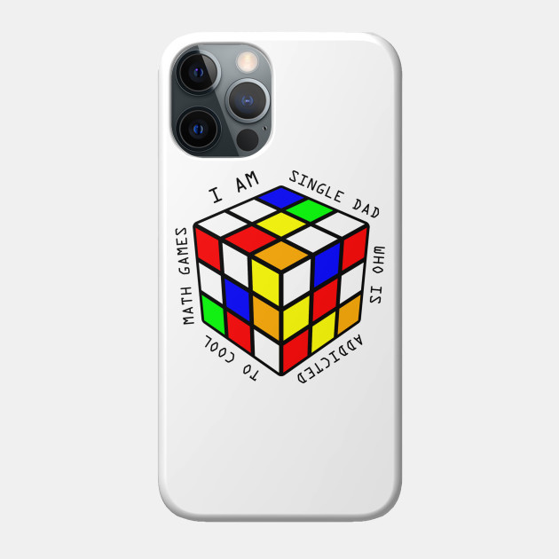 i am a single dad who is addicted to cool math games - Math Games - Phone Case