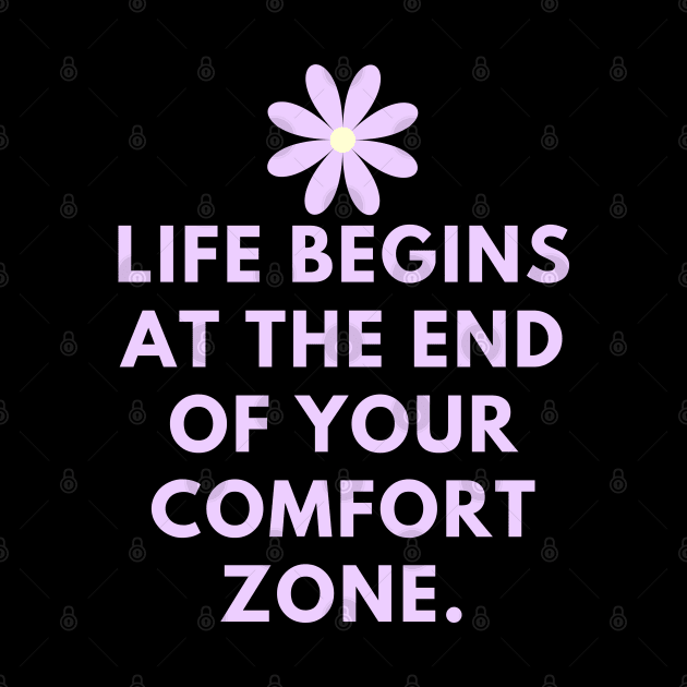 Life Begins at the End of Your Comfort Zone by BlackMeme94