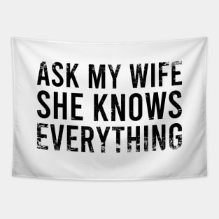 Ask My Wife She Knows Everything Tapestry