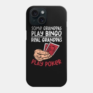 Some Grandpas Play Bingo Real Grandpas Play Poker Phone Case