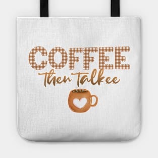 Coffee Then Talkee Tote