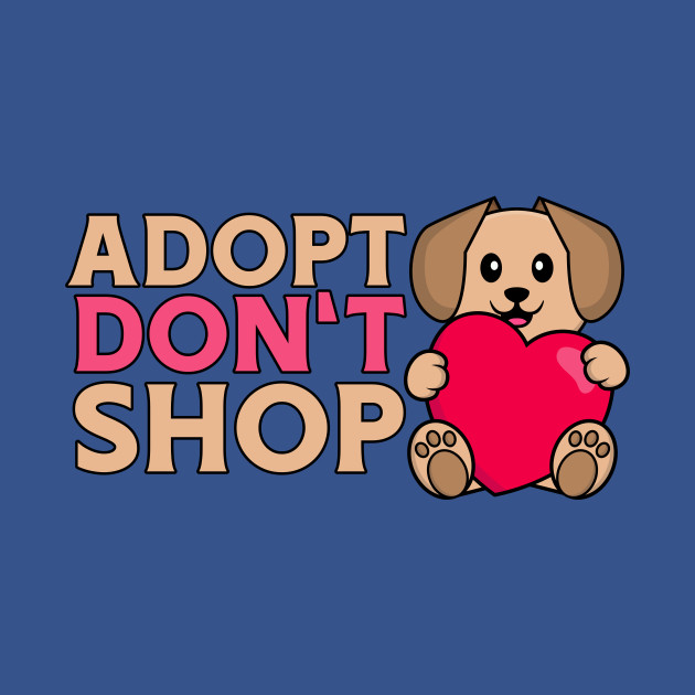 Disover Adopt Don‘t Shop - Animal Rescue - T-Shirt