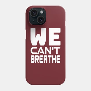 WE Can't Breathe - Justice For George Floyd, black lives matter Phone Case