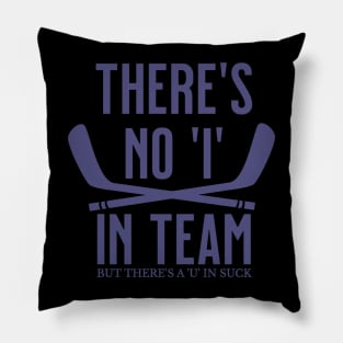 There's No 'I' in Team Hockey Quotes Pillow