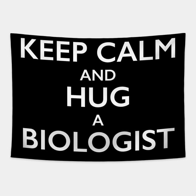 Keep Calm and Hug a Biologist Tapestry by bbreidenbach