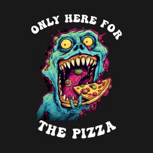 Only Here For The Pizza Monster T-Shirt