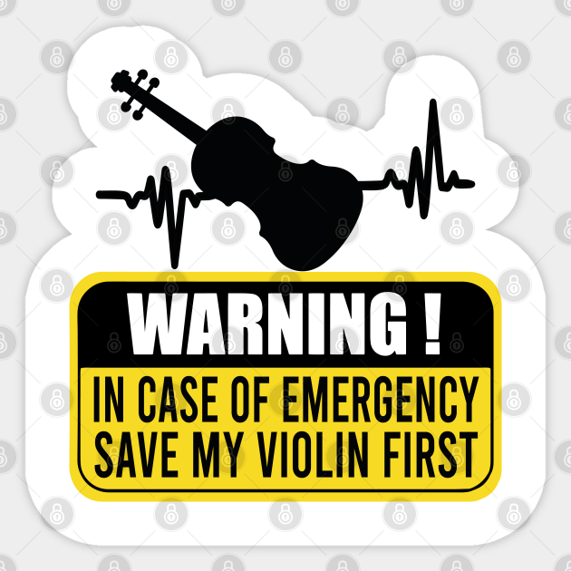 In Case Of Emergency Save My Violin First - Funny Violinist - Violin - Sticker