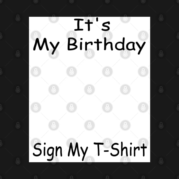 It's My Birthday Sign My T-Shirt Funny Birthday Quote Attention Make, Birthday kid by DesignHND