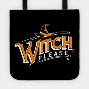 Witch, please Halloween Humor Tote