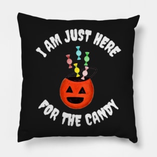 I Am Just Here For the Candy, Funny Halloween, Funny Gift Pillow