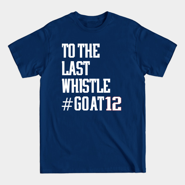 Greatest Of All Time #GOAT12 GOAT GOAT12 Adult Tee Shirt - Tom Brady - T-Shirt Greatest Of All Time #GOAT12 GOAT GOAT12 Adult Tee Shirt - Tom Brady - T-Shirt