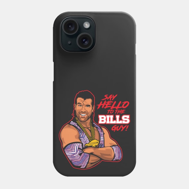 Say Hello to the Bills Guy Phone Case by Carl Cordes