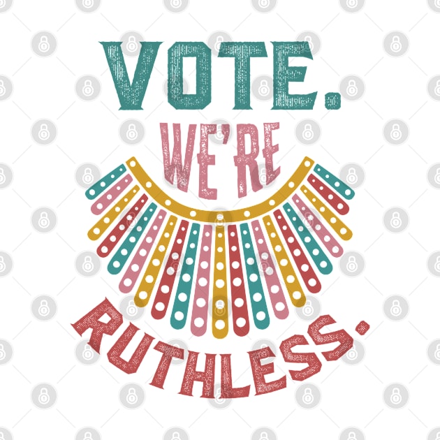 Vote We're Ruthless by Green Splash