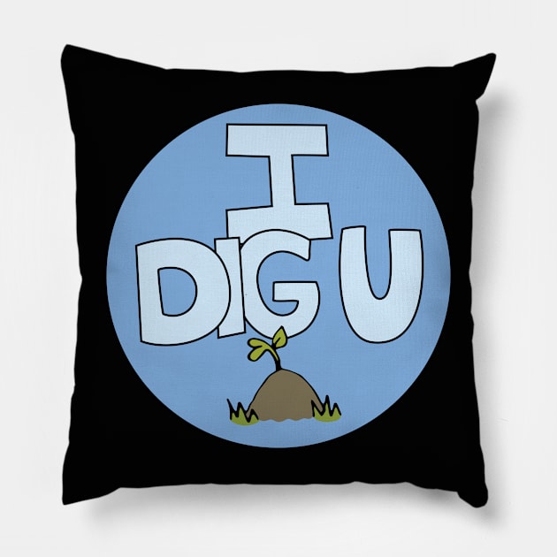 I DIG U illustrated funny dirt lover badge Pillow by Angel Dawn Design