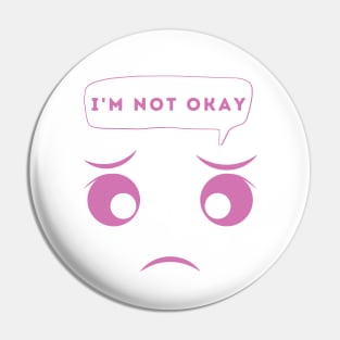 I'm Not Okay Pin