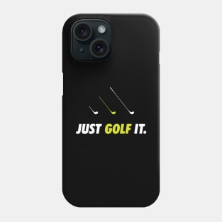 Just Golf It. Phone Case