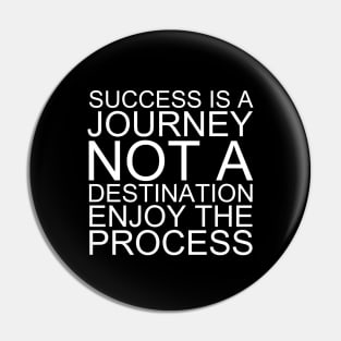 Success Is A Journey Not A Destination Enjoy The Process Pin