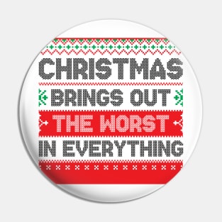 Christmas Brings Out The Worst In Everything Pin