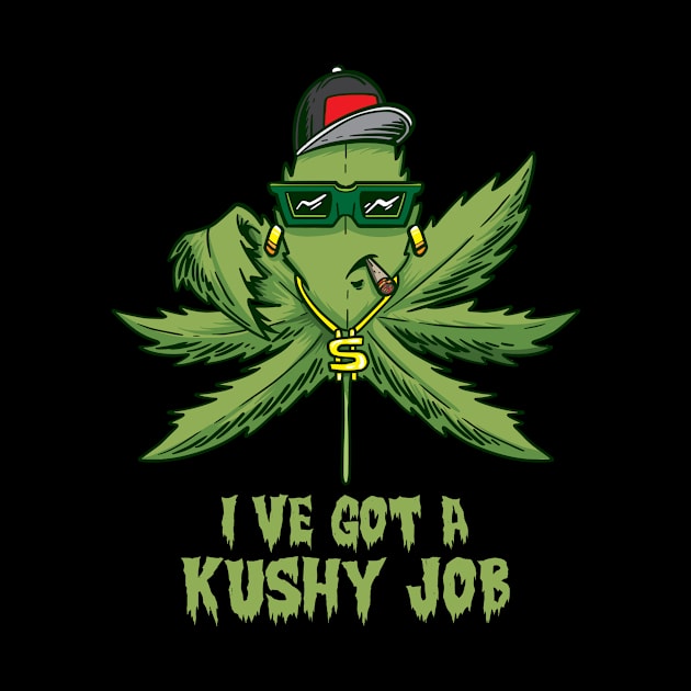 I´ve got a Kushy Job Cannabis Dispensary Budtender CBD Oil by FunnyphskStore