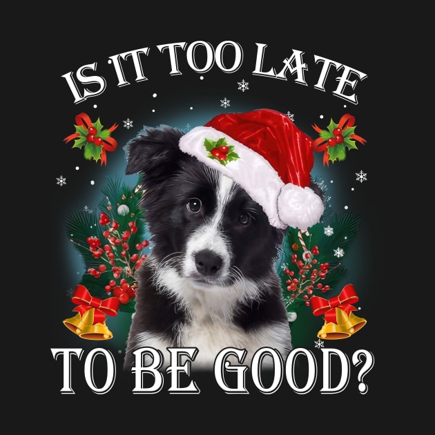 Santa border collie Christmas Is It Too Late To Be Good by Los Draws