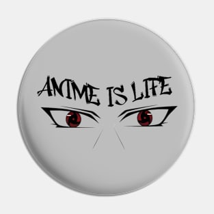 Anime is life! Pin