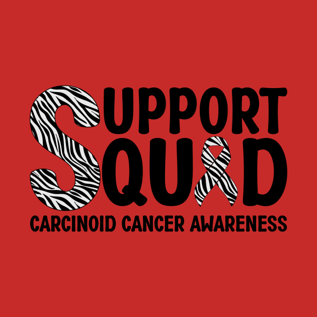 Support Squad Carcinoid Cancer Awareness by Geek-Down-Apparel