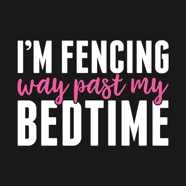 Fencing Past My Bedtime Funny Fencer Men Women by Dr_Squirrel