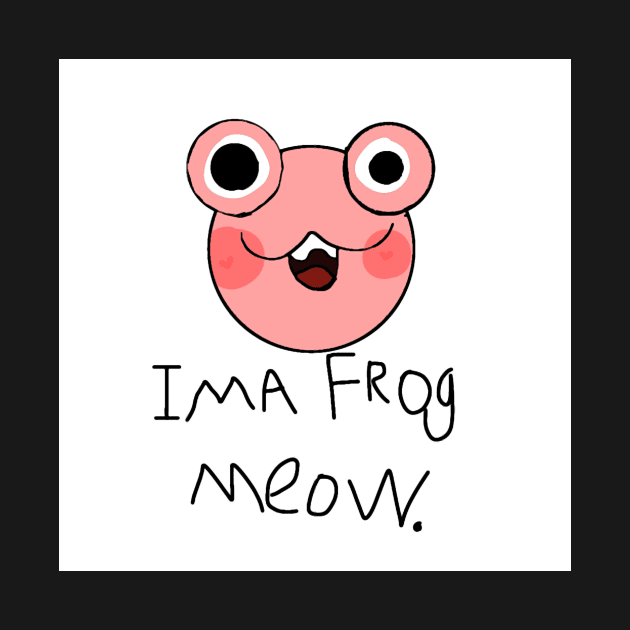 ima frog meow by Vasquezxsjbx8w