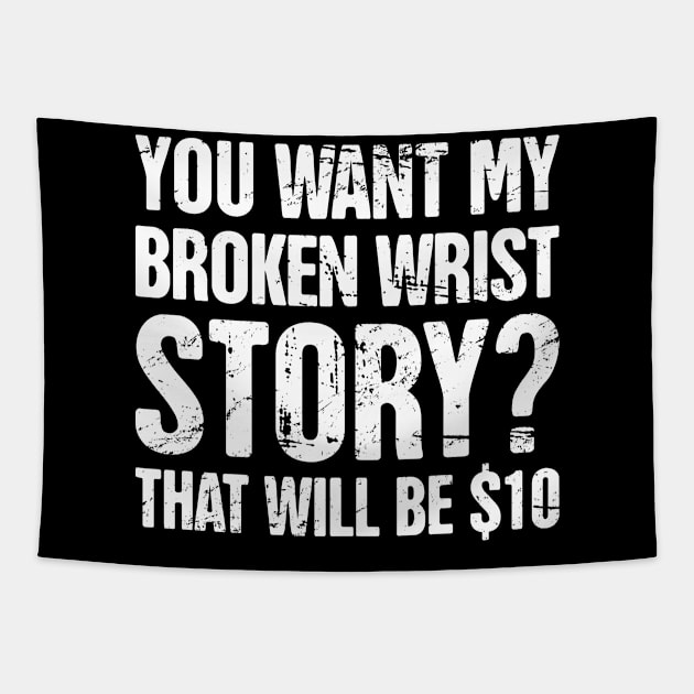 Story - Funny Broken Wrist Get Well Soon Gift Tapestry by MeatMan