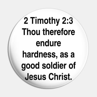 2 Timothy 2:3  King James Version (KJV) Bible Verse Typography Gift Pin