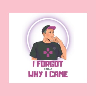 Why i came..? T-Shirt