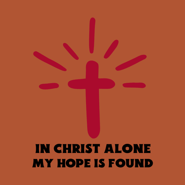 In Christ Alone My Hope Is Found - Christian Saying by All Things Gospel