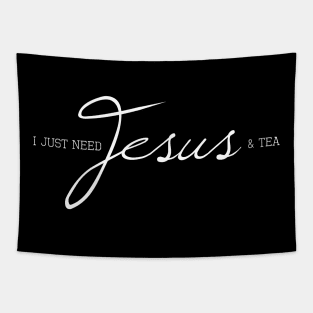 I Just Need Jesus & Tea Tapestry