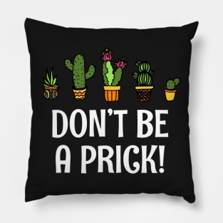 Funny Don't Be A Dick Succulent Prick Pun Cactus Quote Pillow