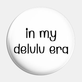 In my delulu era Pin