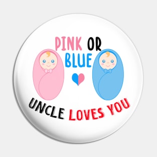 Pink or blue uncle loves you Pin