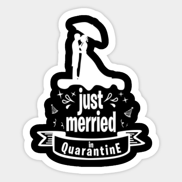Just Merried In Quarantine Just Merried In Quarantine Sticker Teepublic