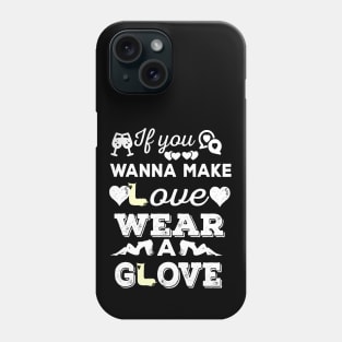 No glove; no love Phone Case