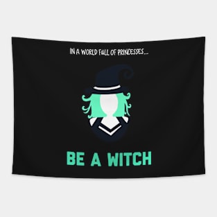 In A World Full of Princesses... Be a Witch! Tapestry